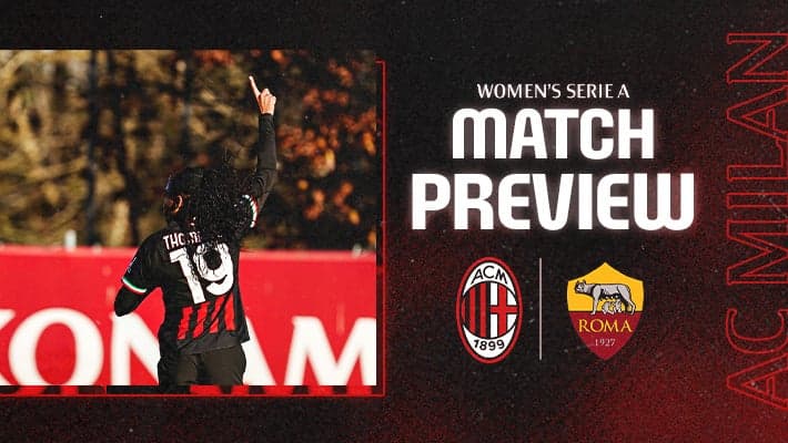 WOMEN, AC MILAN V ROMA: MATCH PREVIEW