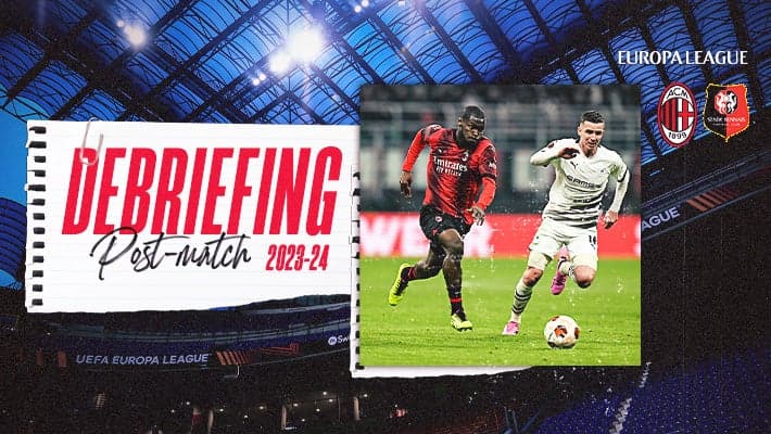 AC MILAN v STADE RENNAIS: THE DEBRIEFING