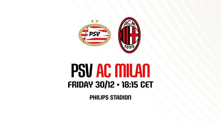 WATCH PSV v AC MILAN LIVE ON THE AC MILAN OFFICIAL APP