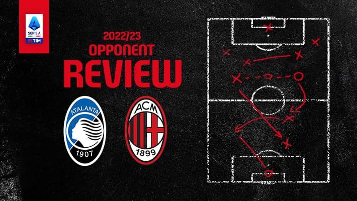 ATALANTA v AC MILAN: OPPONENT REVIEW