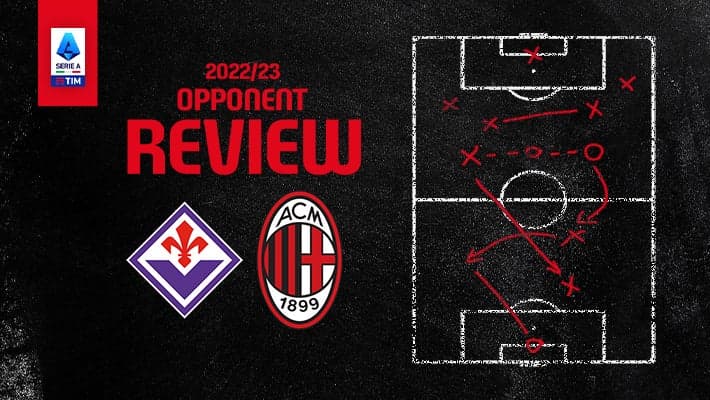 FIORENTINA v AC MILAN: OPPONENT REVIEW